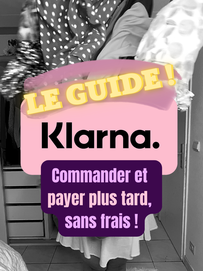 commander et payer plus tard avec Klarna guide Le blog de Letilor